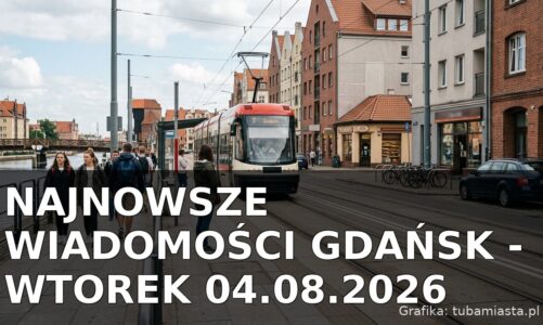 Najnowsze wiadomości Gdańsk – Wtorek 04.08.2026
