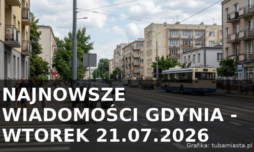 Najnowsze wiadomości Gdynia – Wtorek 21.07.2026