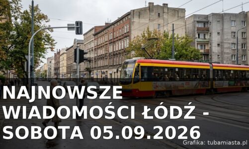 Najnowsze wiadomości Łódź – Sobota 05.09.2026