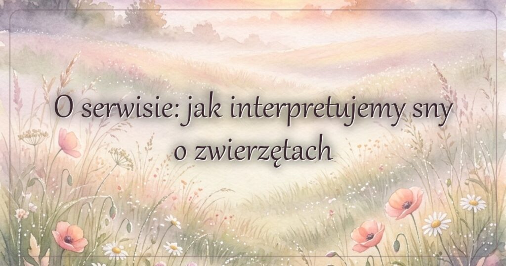 O serwisie: jak interpretujemy sny o zwierzętach