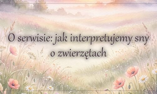 O serwisie: jak interpretujemy sny o zwierzętach